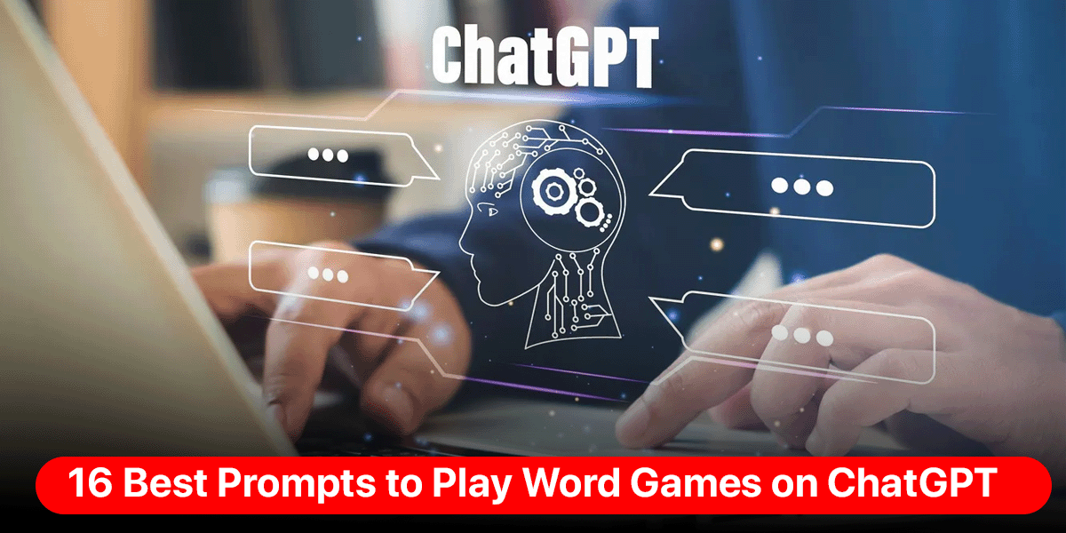 16 Best Prompts to Play Word Games on ChatGPT