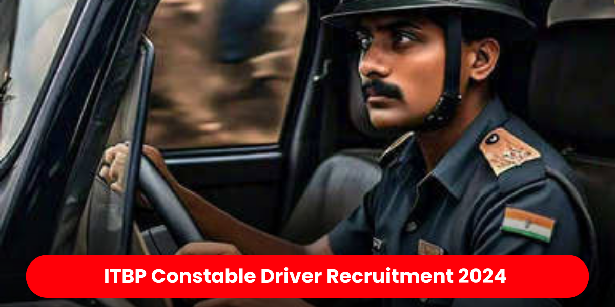 ITBP Constable Driver Recruitment 2024