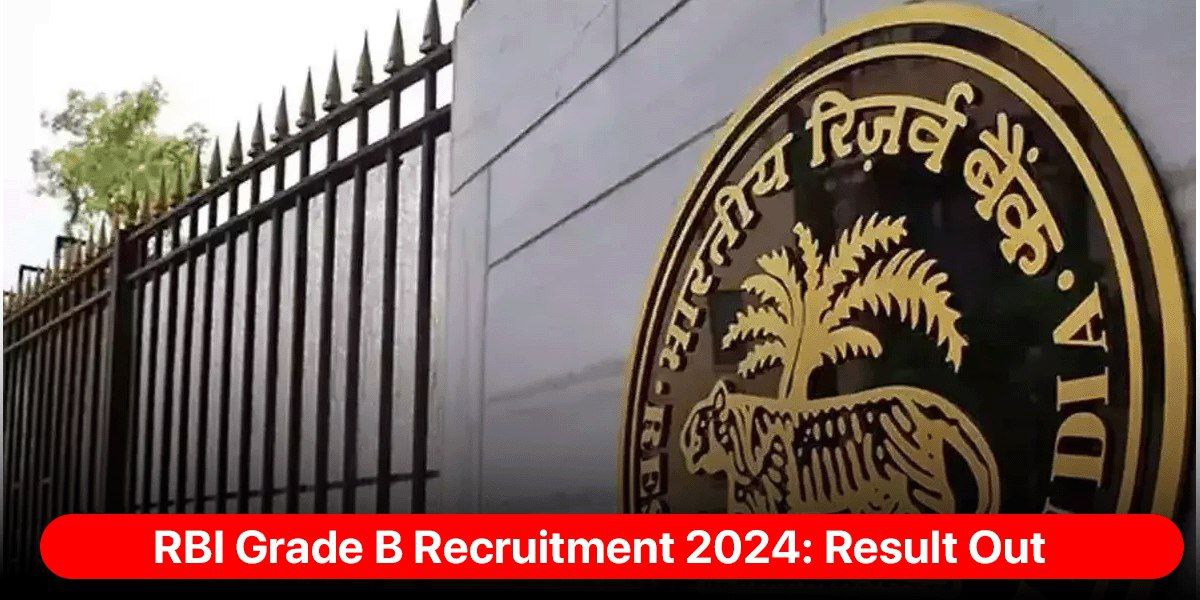 RBI Grade B Recruitment 2024: Result Out Download Now!